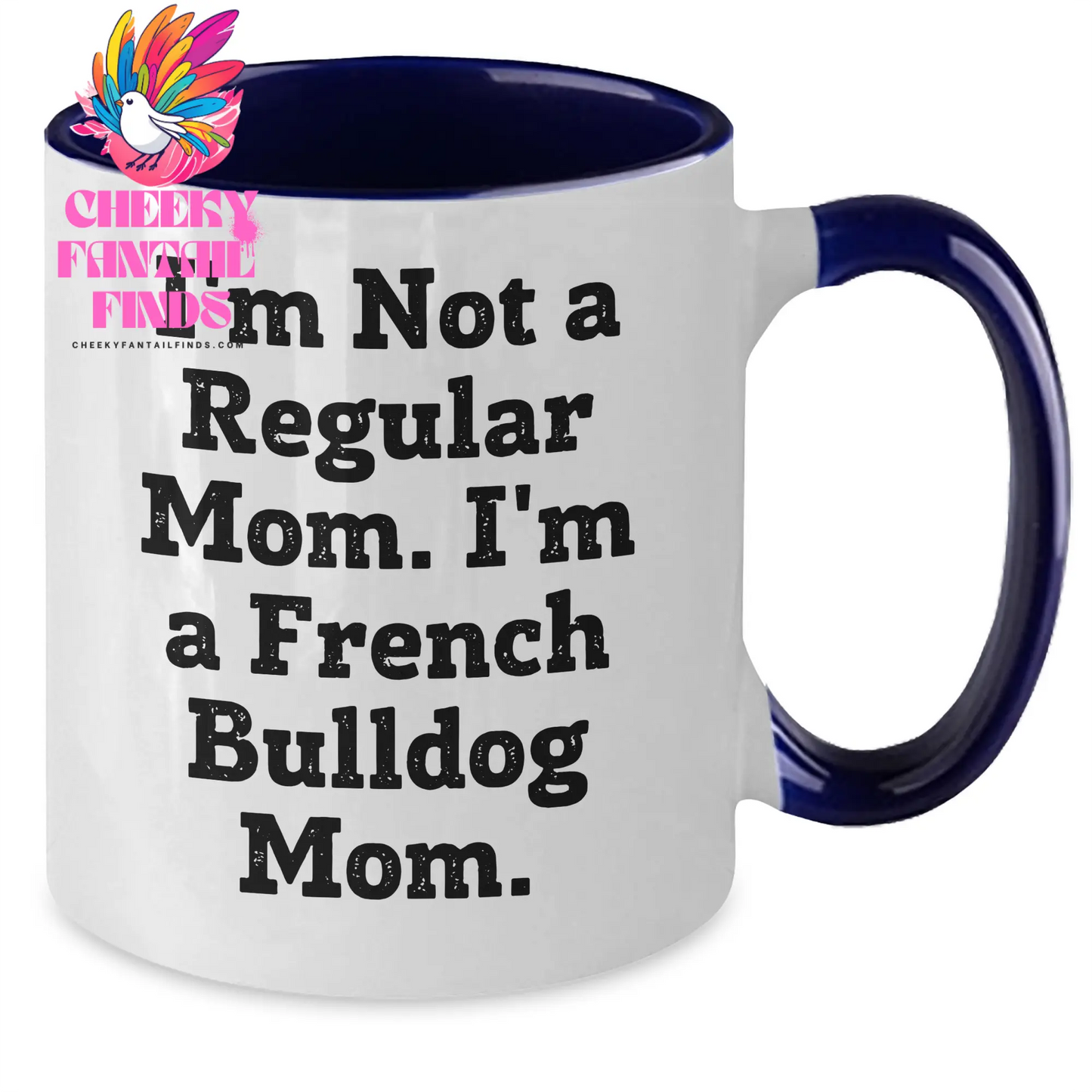 Funny French Bulldog Mom Gifts - I'm Not A Regular Mom. I'm A French Bulldog Mom. Two Tone Coffee Mug, Father's Day Unique Gifts from Mom to French Bulldog Dad - Additional