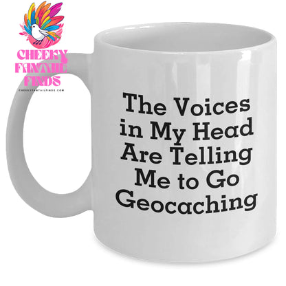 Funny Geocaching Gifts for Mom - The Voices In My Head Are Telling Me To Go Geocaching White Coffee Mug for Her, Gifts from Friends, Family or Coworkers on Mother's Day - Main