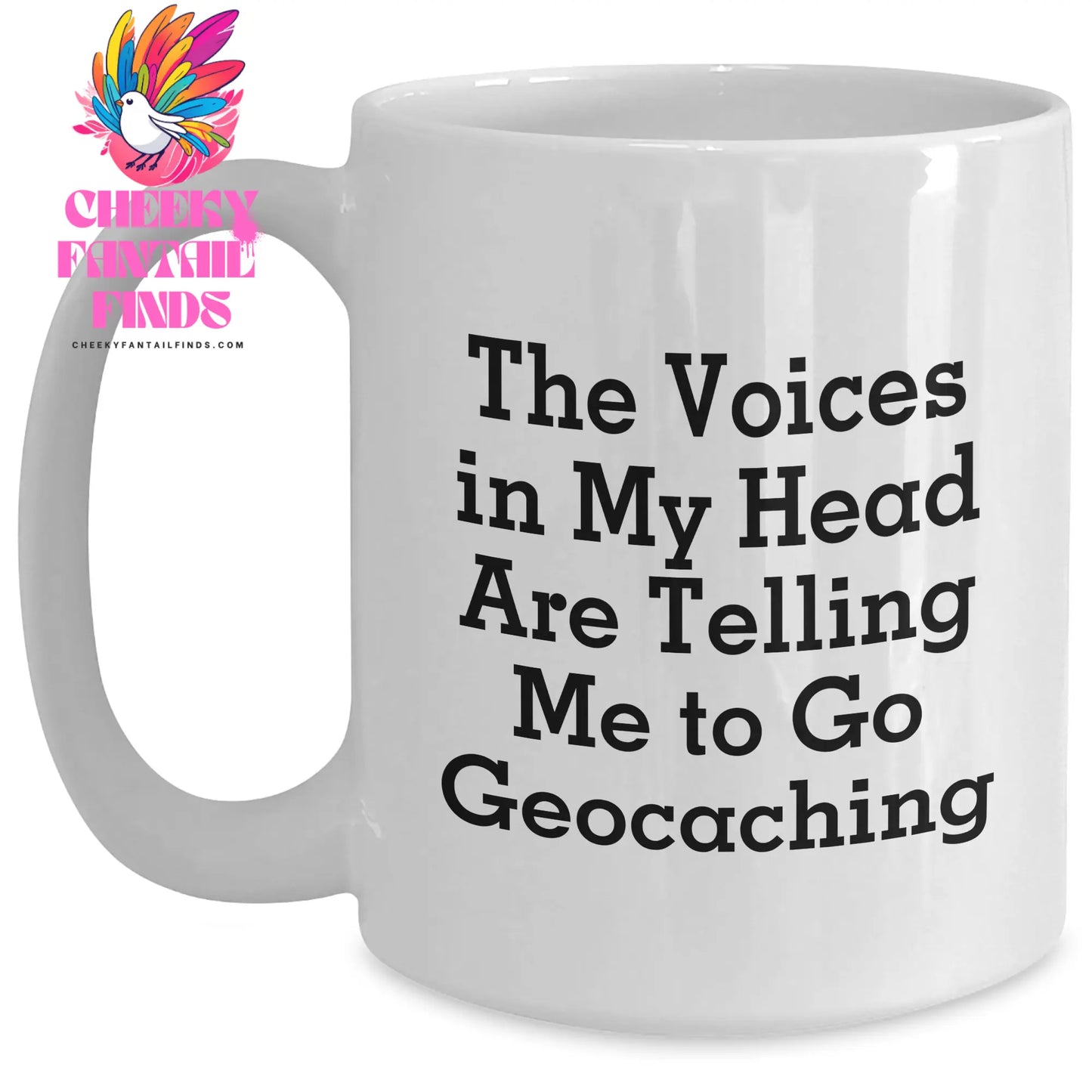 Funny Geocaching Gifts for Mom - The Voices In My Head Are Telling Me To Go Geocaching White Coffee Mug for Her, Gifts from Friends, Family or Coworkers on Mother's Day - Main