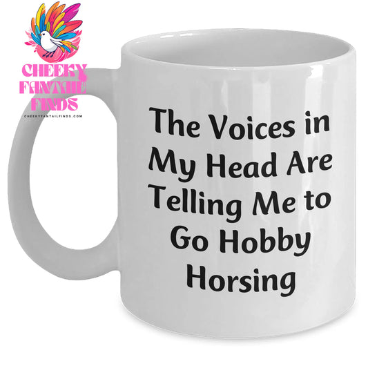 Funny Hobby Horsing Gifts from Men to Women - The Voices In My Head Are Telling Me To Go Hobby Horsing White Coffee Mug for Mother's Day - Main