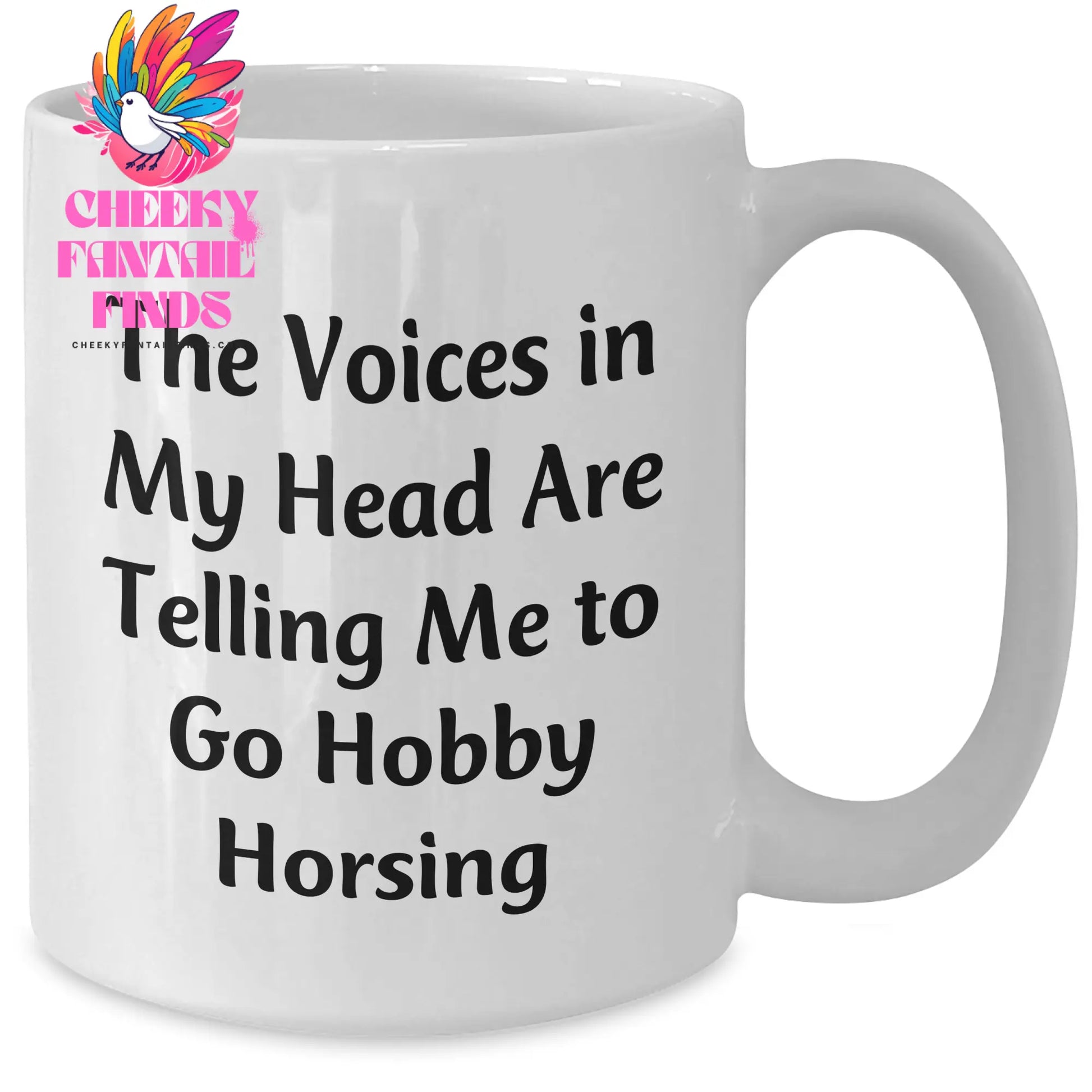Funny Hobby Horsing Gifts from Men to Women - The Voices In My Head Are Telling Me To Go Hobby Horsing White Coffee Mug for Mother's Day - Additional