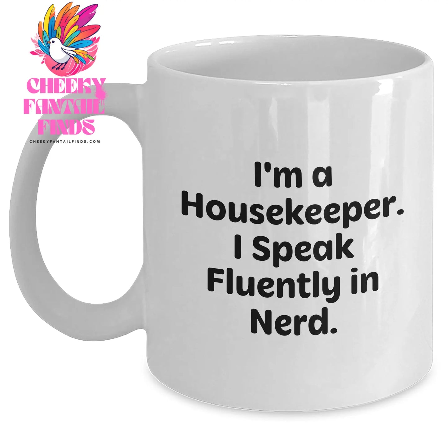 Funny Housekeeper Gifts from Men - Housekeeper White Coffee Mug for Father's Day, 'I'm A Housekeeper. I Speak Fluently In genius.' - Main