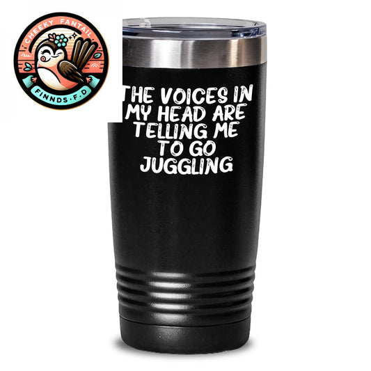 Funny Juggling Gifts for Him from Friends, Unique Tumbler for Father's Day, 'The Voices In My Head Are Telling Me To Go Juggling' Quote - Main