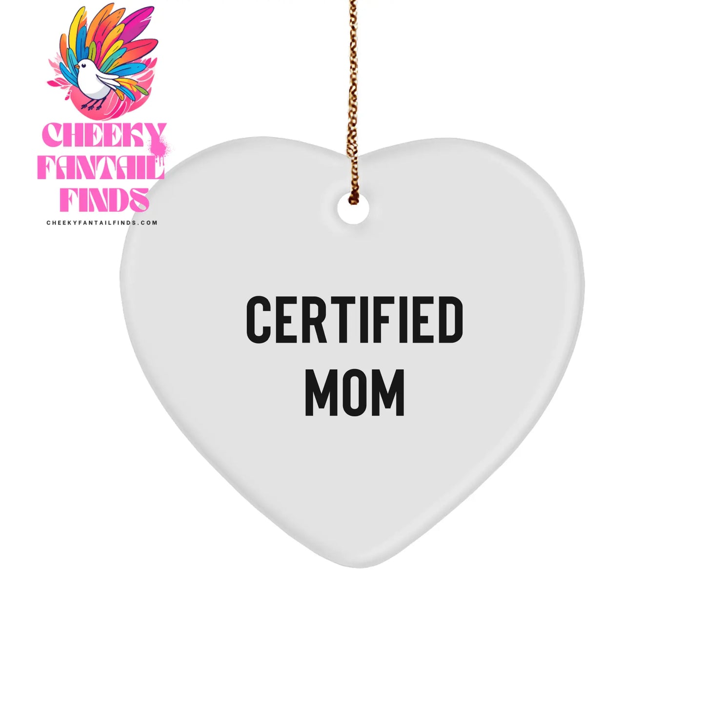 Funny Mom Christmas Unique Gifts from Men, Gifts for Mom, Heart Ornament with Certified Mom Quote, Unique White Sturdy MDF Heart-Shaped Ornament, Gold-Tone String for Hanging, 3-Inch, Christmas Decor - Image 1
