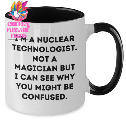 Funny Nuclear Technologist Gifts from Friends - I'm Not a Magician, but I'm Confused - Two Tone Coffee Mug for Men, Unique Father's Day Presents - Additional