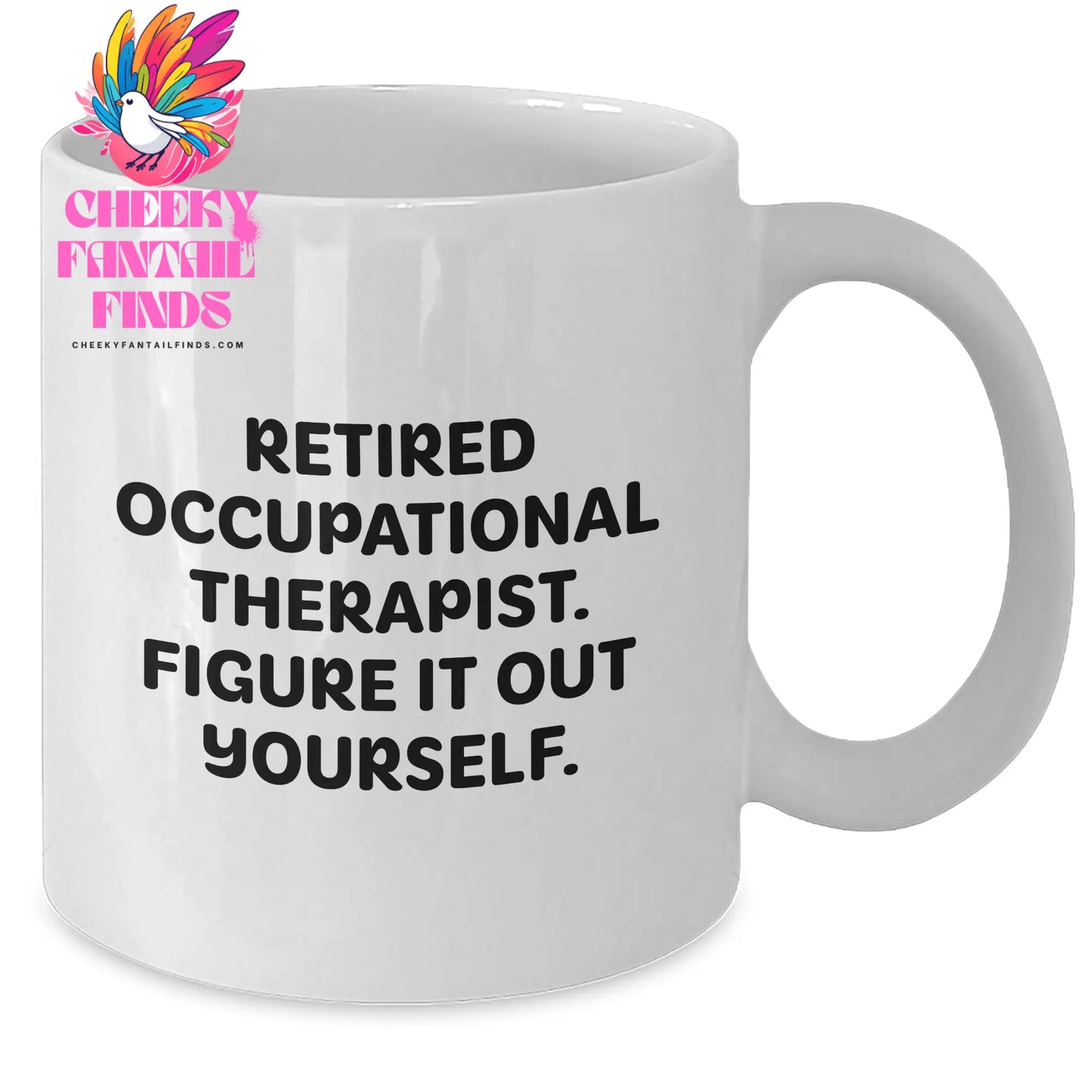 Funny Occupational Therapist Gifts from Men to Men, White Coffee Mug with 'Retired Occupational Therapist. Figure It Out Yourself.' Quote for Father's Day - Additional