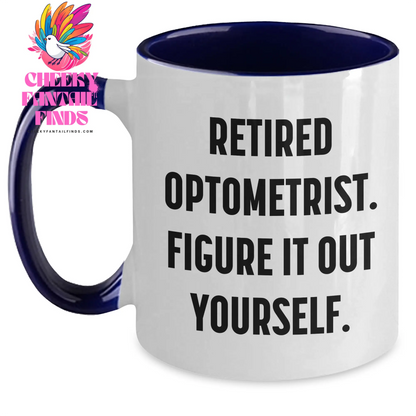 Funny Optometrist Gifts from Family - Retired Optometrist Figured It Out Yourself Two Tone Coffee Mug for Father's Day - Main
