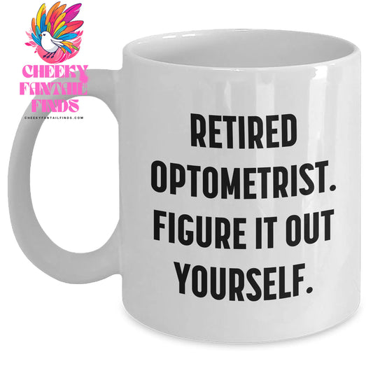 Funny Optometrist Gifts from Men to Optometrist Retirees - White Coffee Mug, Figure It Out Yourself, Father's Day Unique Gifts - Main