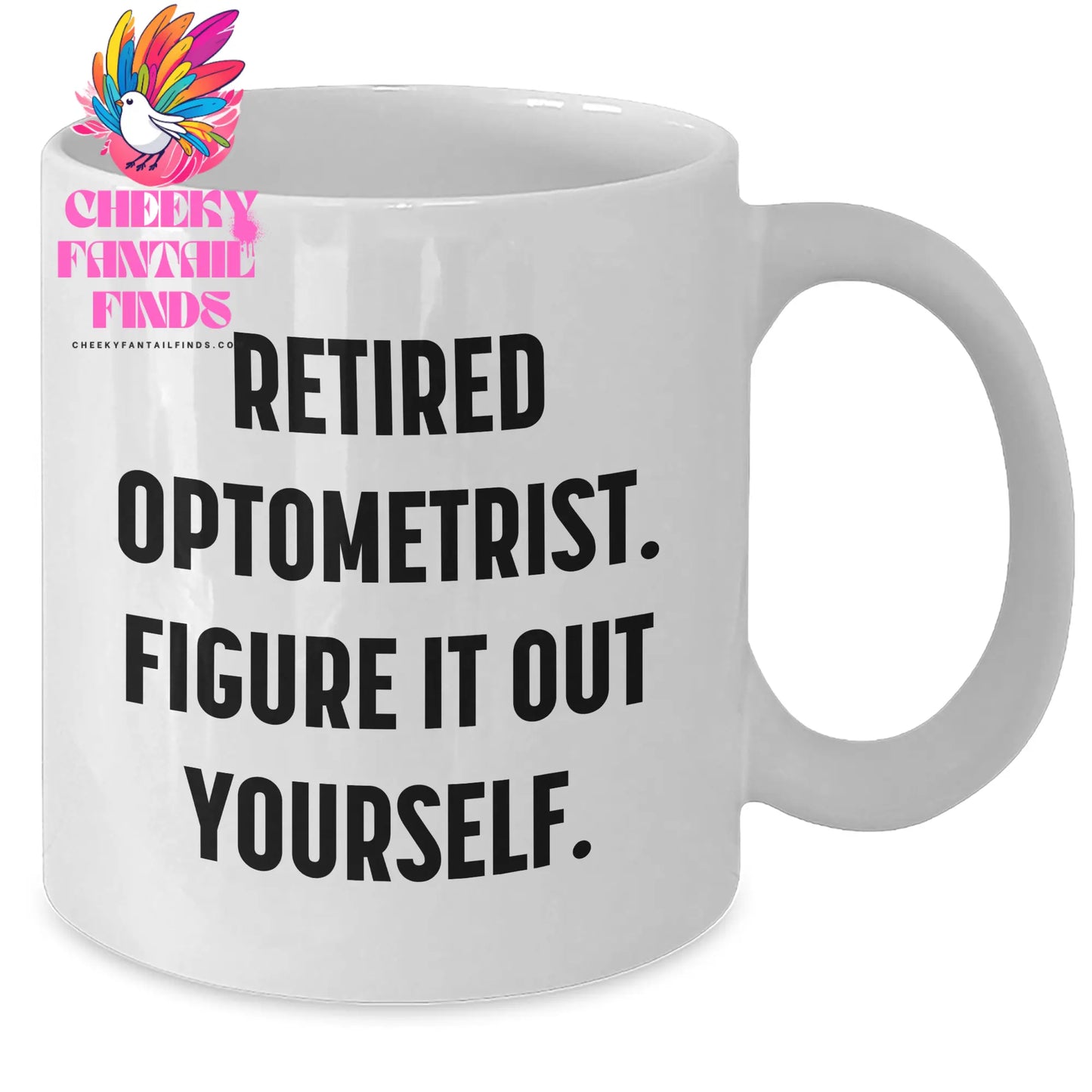 Funny Optometrist Gifts from Men to Optometrist Retirees - White Coffee Mug, Figure It Out Yourself, Father's Day Unique Gifts - Additional