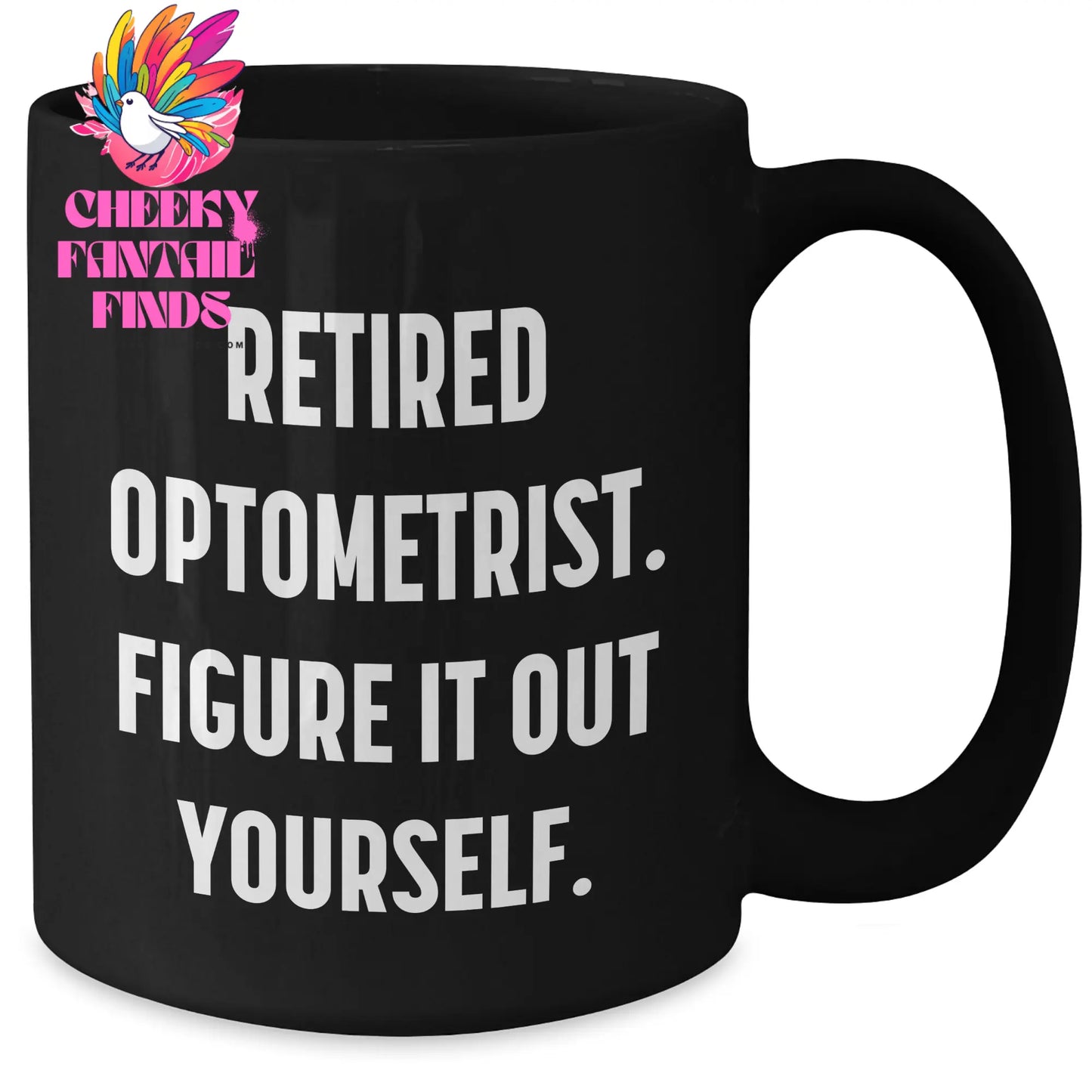 Funny Optometrist Gifts from Men to Optometrists - Black Coffee Mug, Retired Optometrist Figure It Out Yourself, Father's Day Unique Gifts - Additional