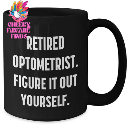 Funny Optometrist Gifts from Men to Optometrists - Black Coffee Mug, Retired Optometrist Figure It Out Yourself, Father's Day Unique Gifts - Additional