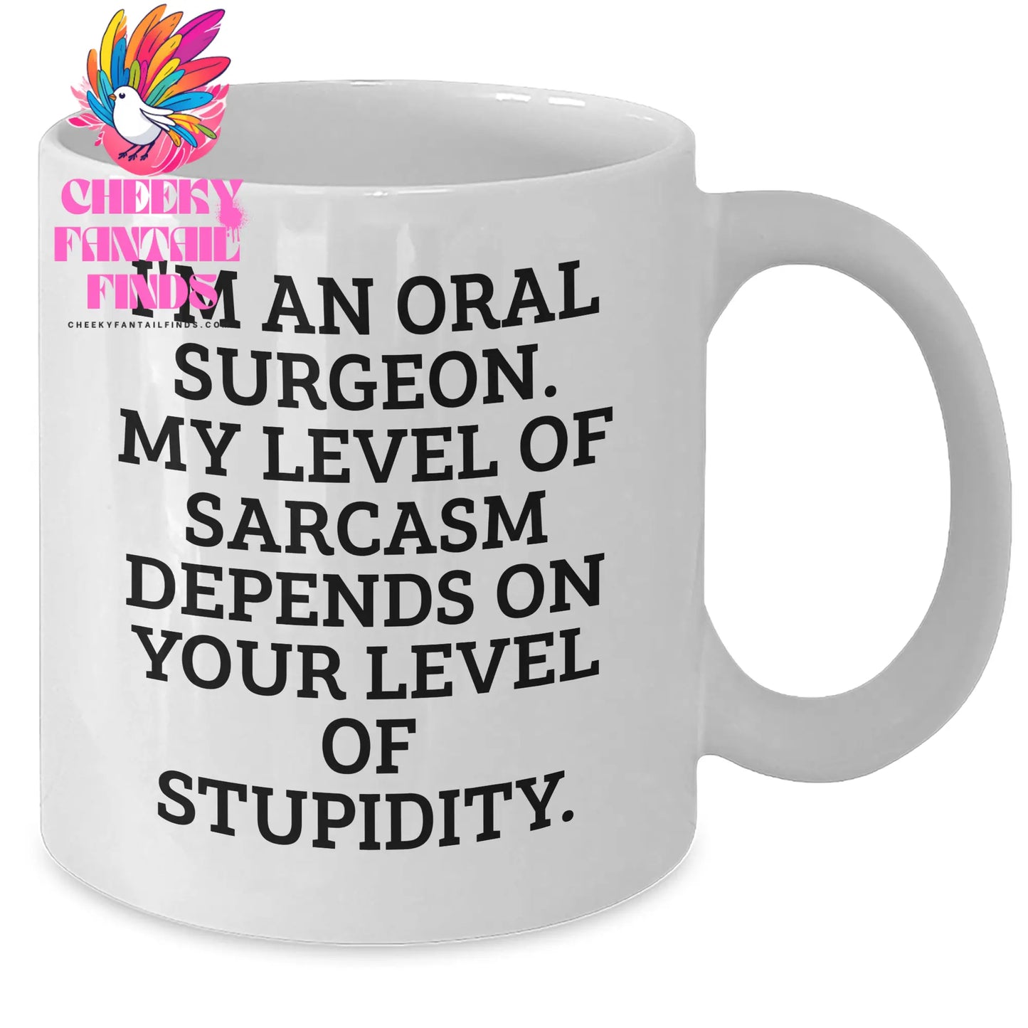 Funny Oral Surgeon Gifts, White Coffee Mug with Sarcasm Quote, Gifts from Friends for Oral Surgeon Mom on Mother's Day, 11oz or 15oz Capacity - Additional