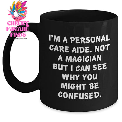Funny Personal Care Aide Gifts from Men to Friends - 'I'm A Personal Care Aide' Quote Black Coffee Mugs for Father's Day, Gifts for Personal Care Aide - Main