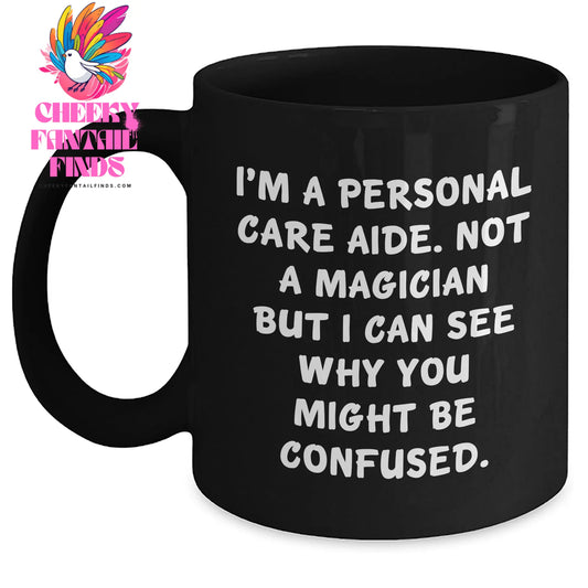 Funny Personal Care Aide Gifts from Men to Friends - 'I'm A Personal Care Aide' Quote Black Coffee Mugs for Father's Day, Gifts for Personal Care Aide - Main