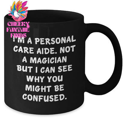 Funny Personal Care Aide Gifts from Men to Friends - 'I'm A Personal Care Aide' Quote Black Coffee Mugs for Father's Day, Gifts for Personal Care Aide - Additional