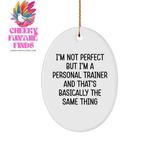 Funny Personal Trainer Gifts for Christmas - Oval Ornament with Humorous Quote - Image 1