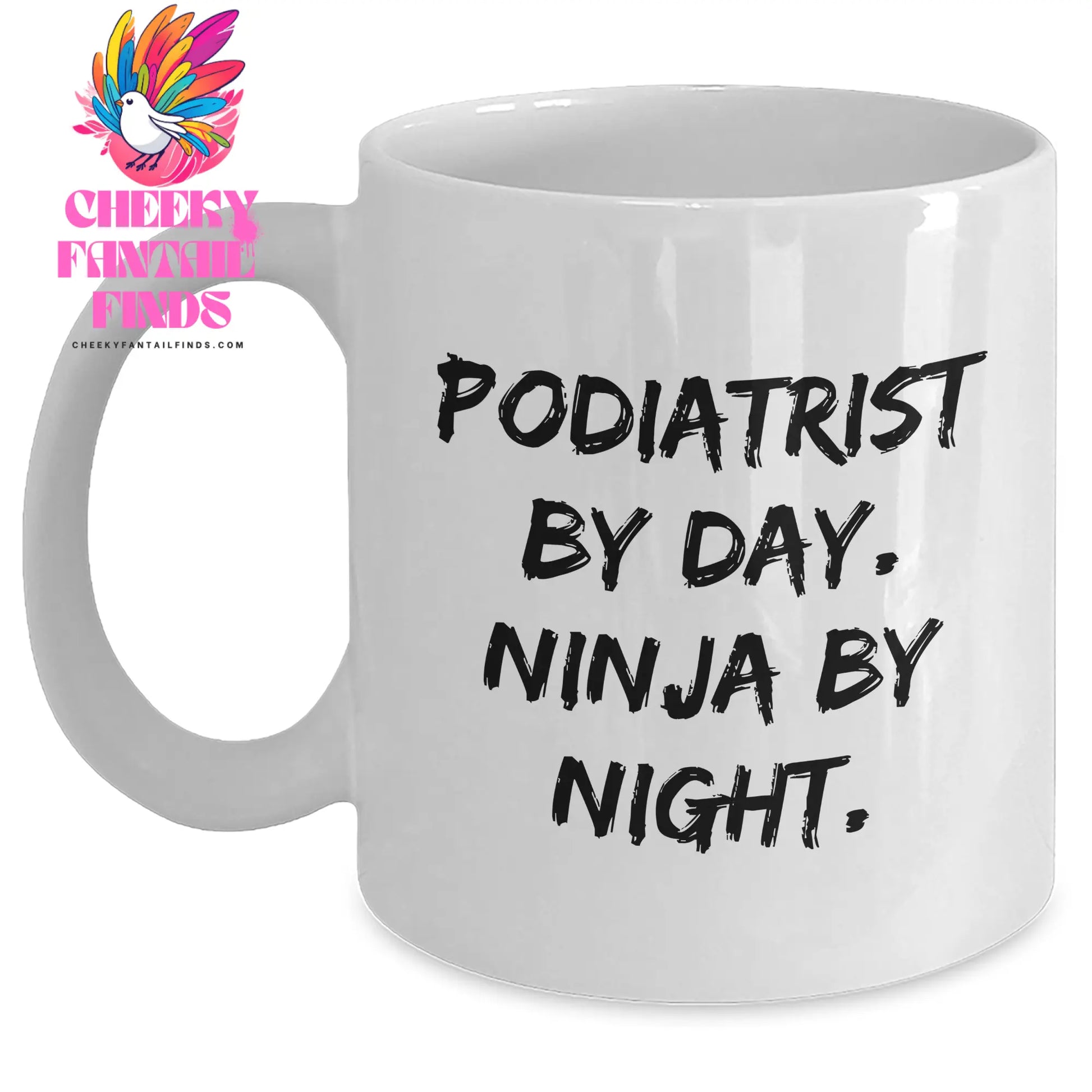 Funny Podiatrist Gifts for Mother's Day - White Coffee Mug 'Podiatrist By Day. Ninja By Night.' from Family - Main