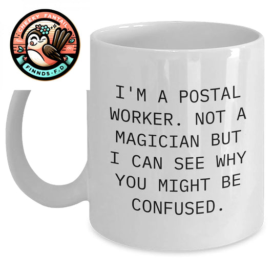 Funny Postal Worker Gifts, 'I'm A Postal Worker. Not A Magician But...' White Coffee Mug for Men, Unique Father's Day Unique Gifts from Family - Main