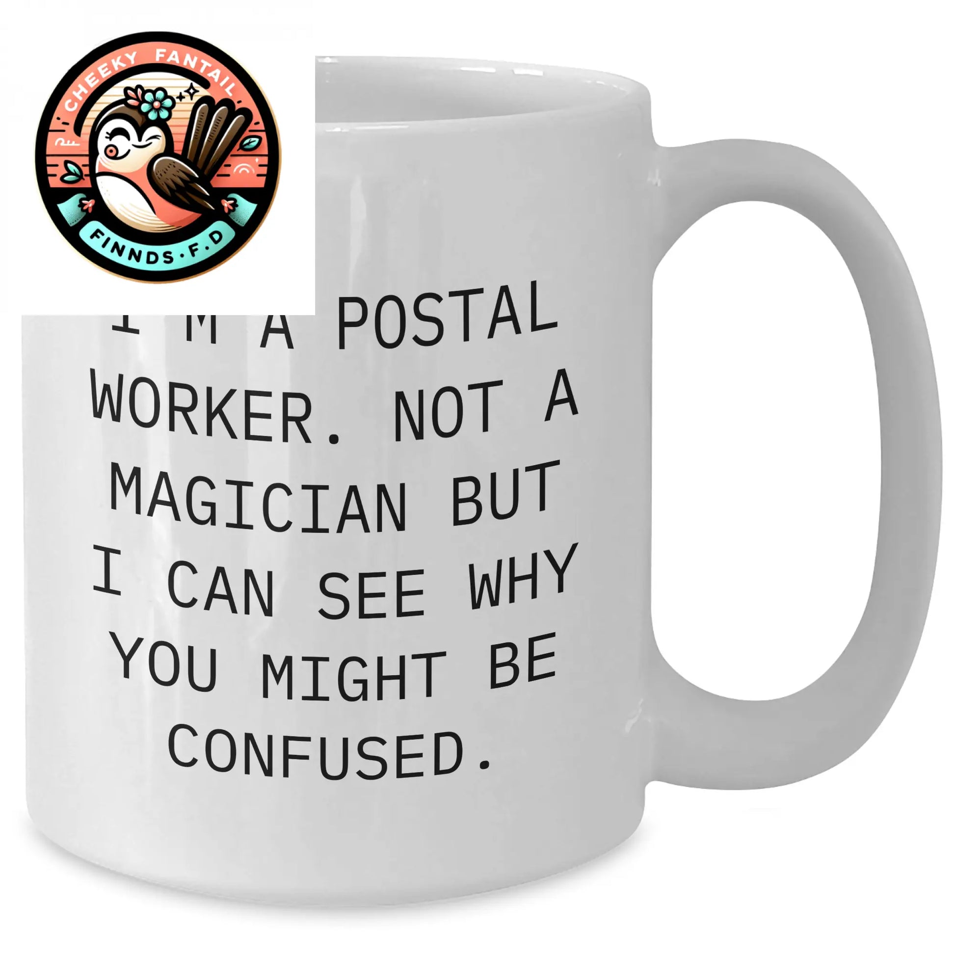 Funny Postal Worker Gifts, 'I'm A Postal Worker. Not A Magician But...' White Coffee Mug for Men, Unique Father's Day Unique Gifts from Family - Additional