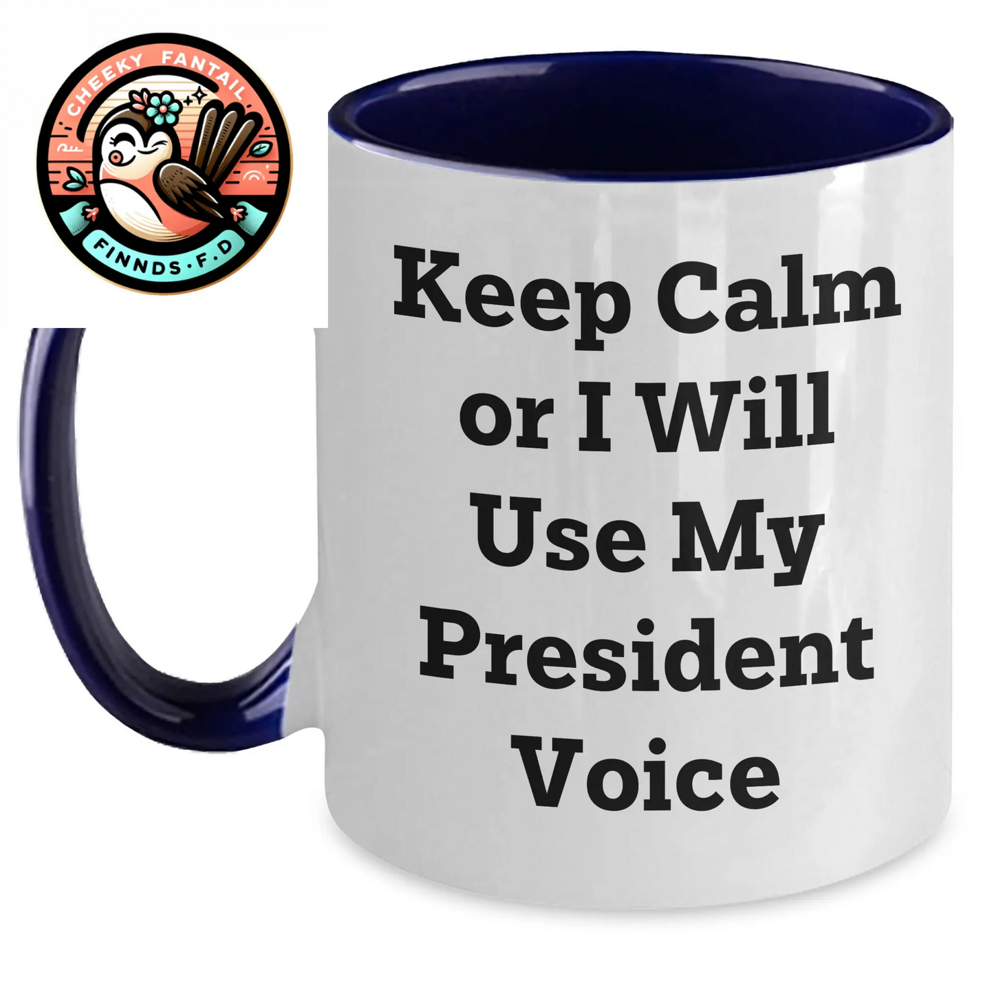 Funny President Gifts - Keep Calm Or I Will Use My President Voice Two Tone Coffee Mug, Father's Day Unique Gifts from Men to President - Main