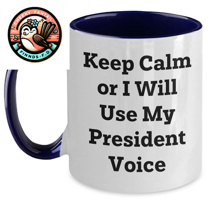 Funny President Gifts - Keep Calm Or I Will Use My President Voice Two Tone Coffee Mug, Father's Day Unique Gifts from Men to President - Main
