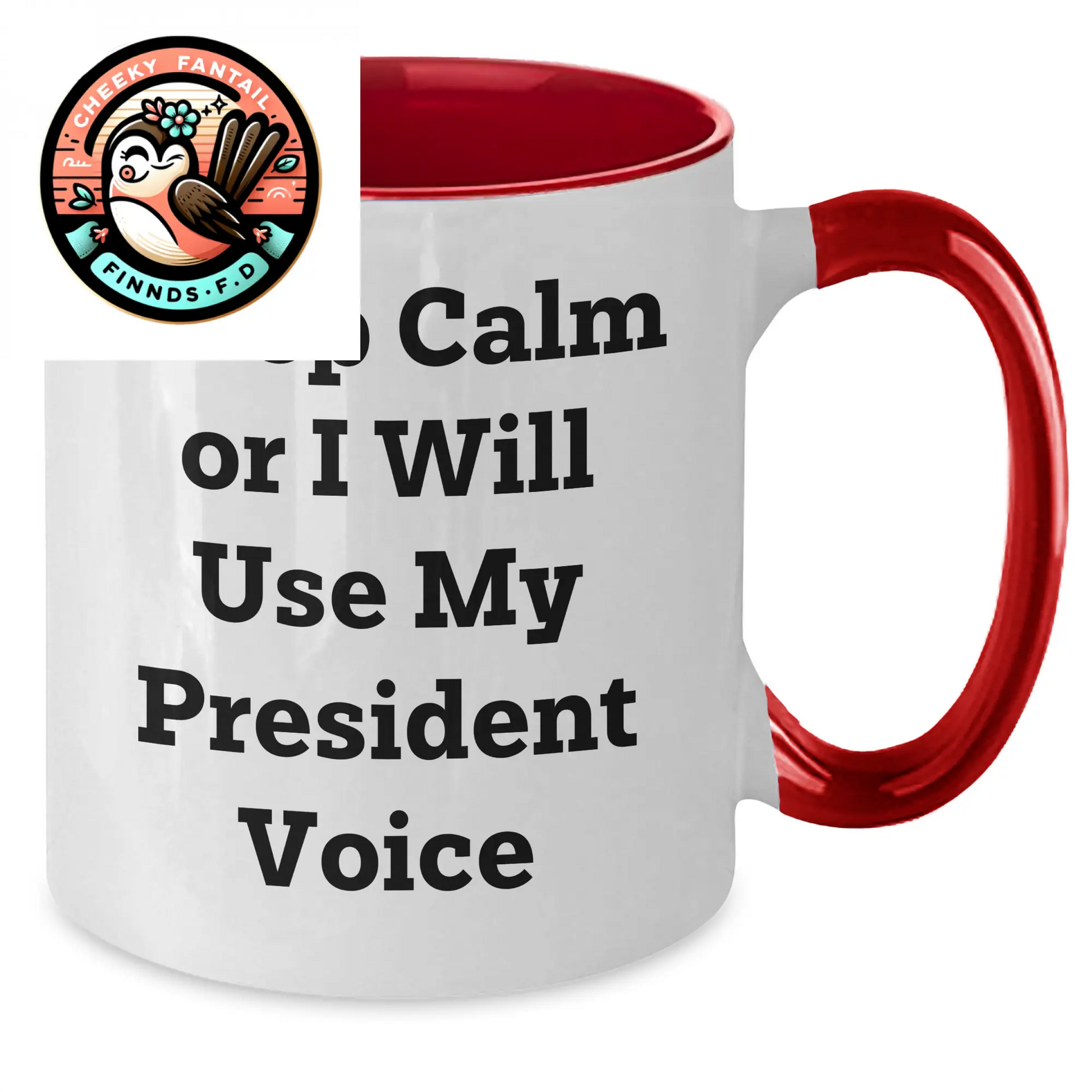 Funny President Gifts - Keep Calm Or I Will Use My President Voice Two Tone Coffee Mug, Father's Day Unique Gifts from Men to President - Additional