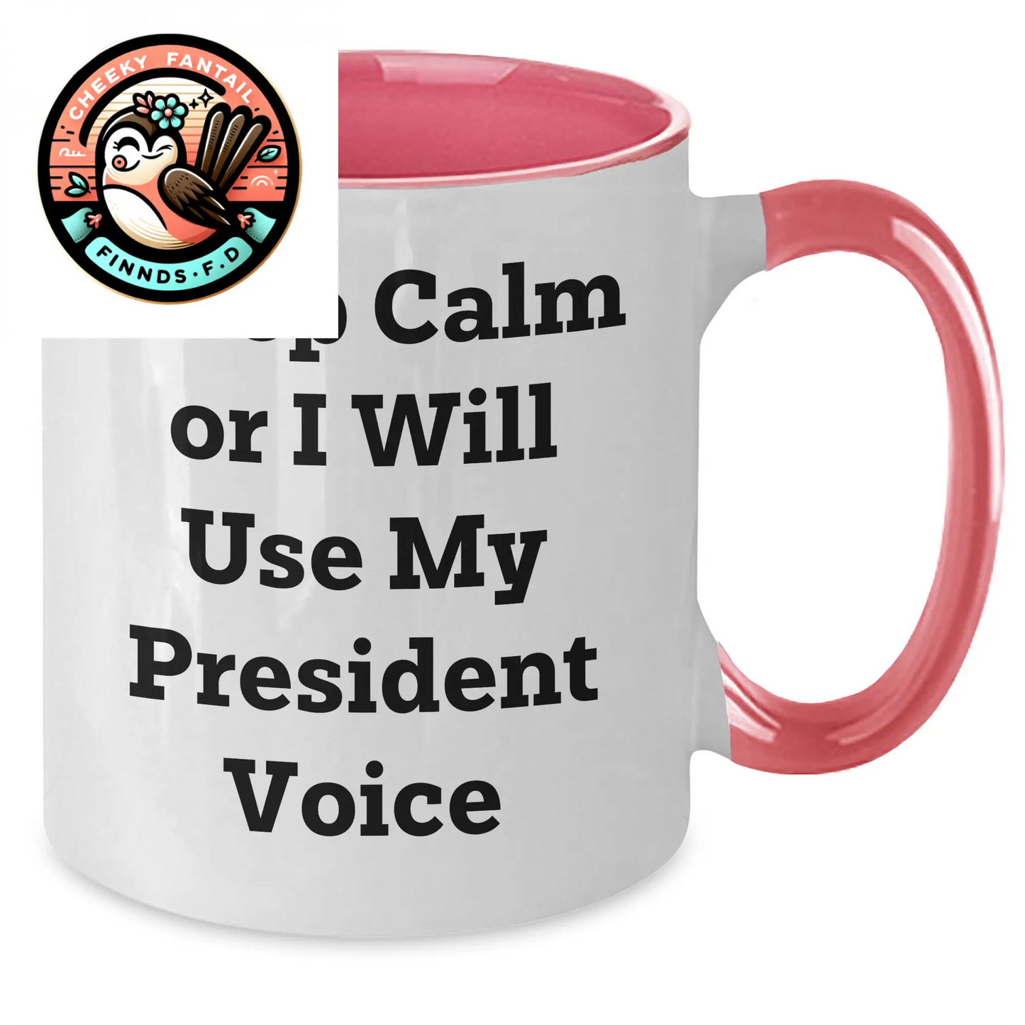 Funny President Gifts - Keep Calm Or I Will Use My President Voice Two Tone Coffee Mug, Father's Day Unique Gifts from Men to President - Additional