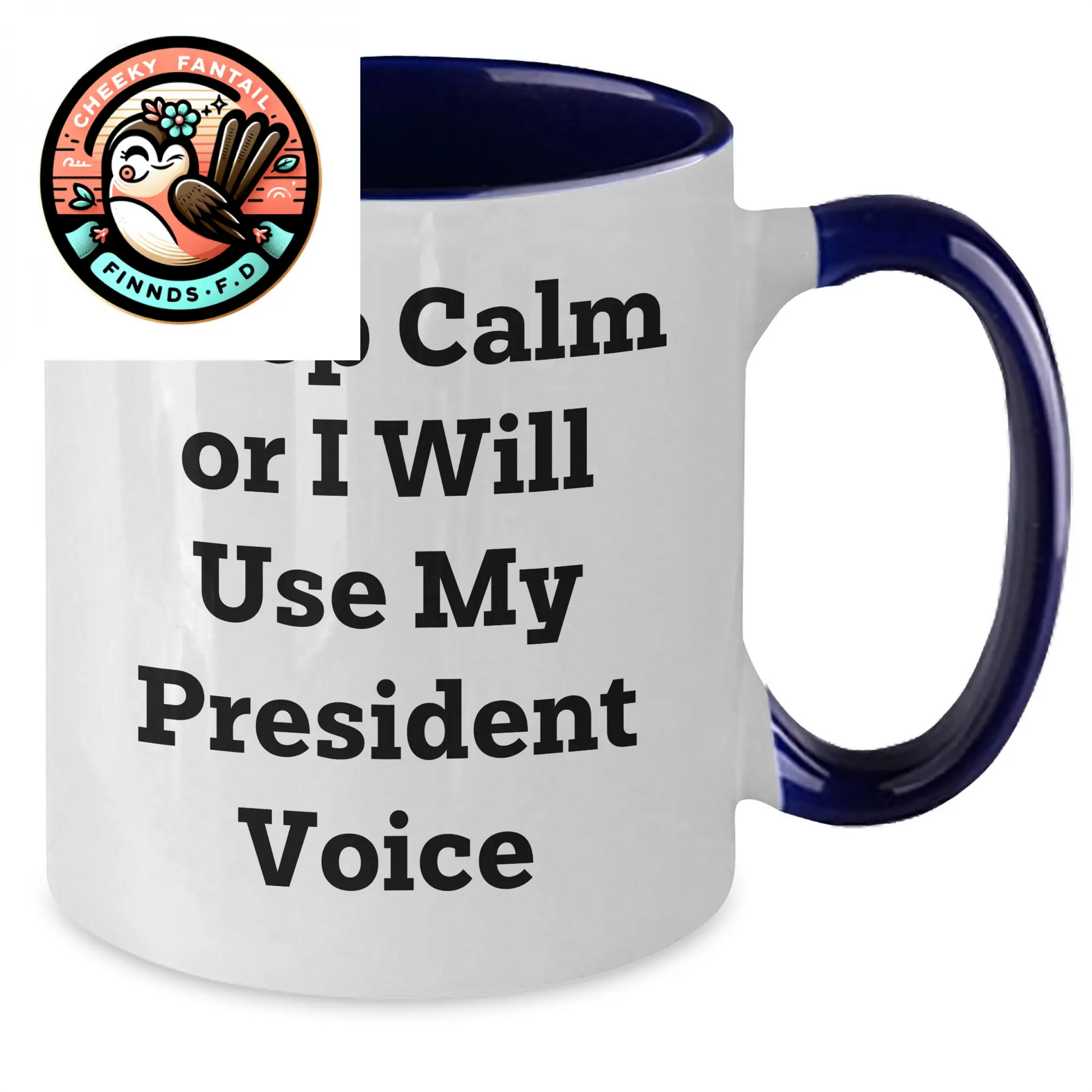 Funny President Gifts - Keep Calm Or I Will Use My President Voice Two Tone Coffee Mug, Father's Day Unique Gifts from Men to President - Additional