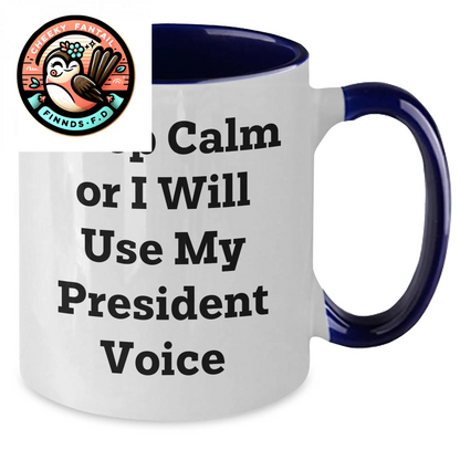 Funny President Gifts - Keep Calm Or I Will Use My President Voice Two Tone Coffee Mug, Father's Day Unique Gifts from Men to President - Additional