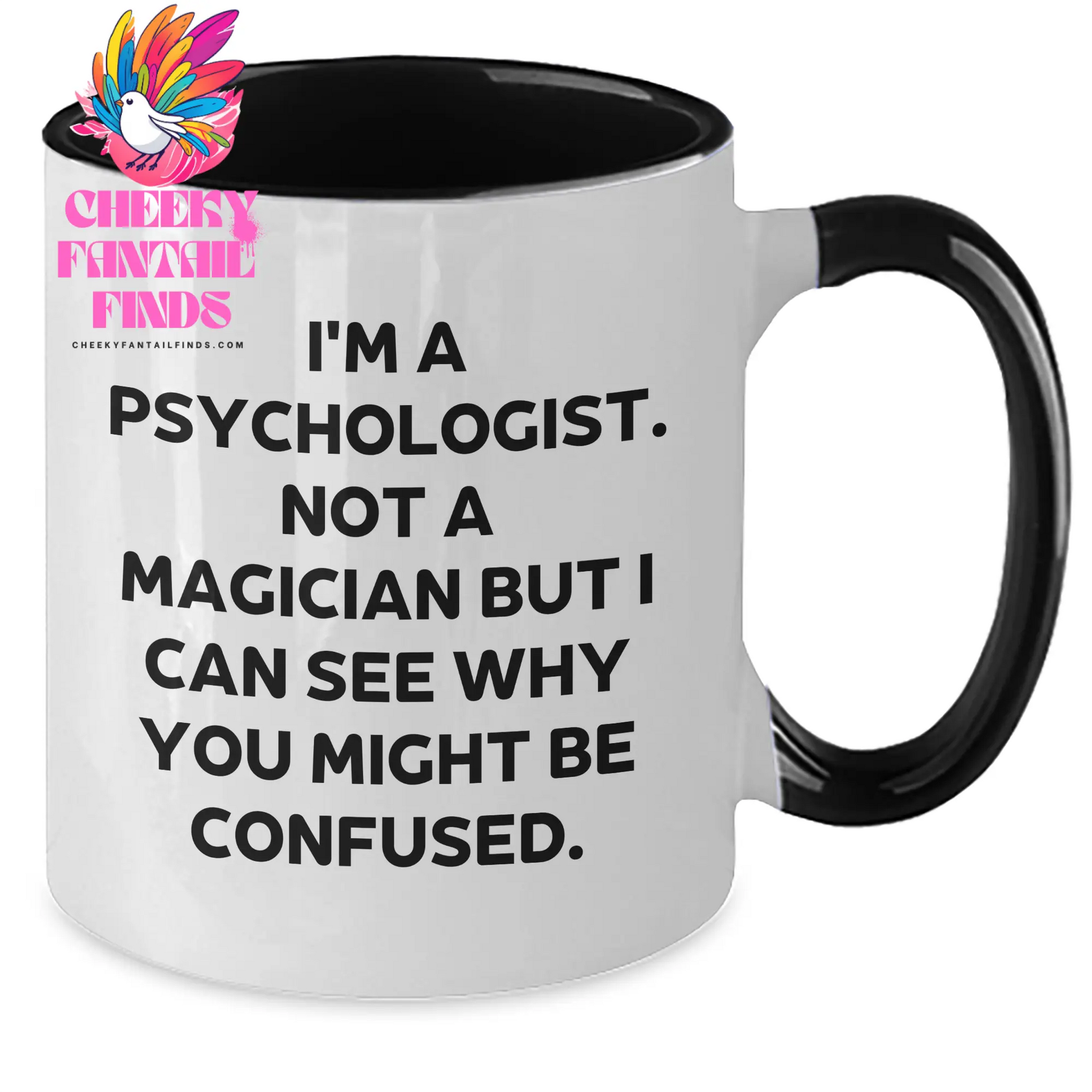 Funny Psychologist Gifts, Gifts from Men to Psychologist, Two Tone Coffee Mug - I'm A Psychologist. Not A Magician But I Can See Why You Might Be Confused., Father's Day Unique Gifts - Additional