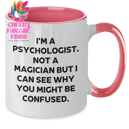 Funny Psychologist Gifts, Gifts from Men to Psychologist, Two Tone Coffee Mug - I'm A Psychologist. Not A Magician But I Can See Why You Might Be Confused., Father's Day Unique Gifts - Additional