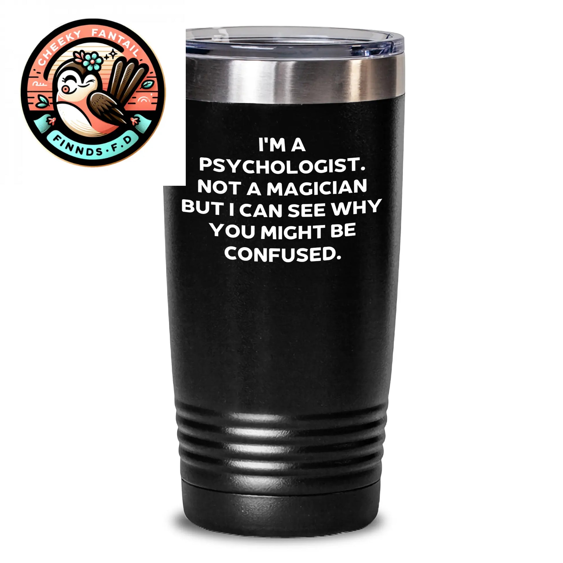 Funny Psychologist Tumbler, 'I'm A Psychologist. Not A Magician But I Can See Why You Might Be Confused.' Gifts for Men, Father's Day Unique Gifts from Family - Main
