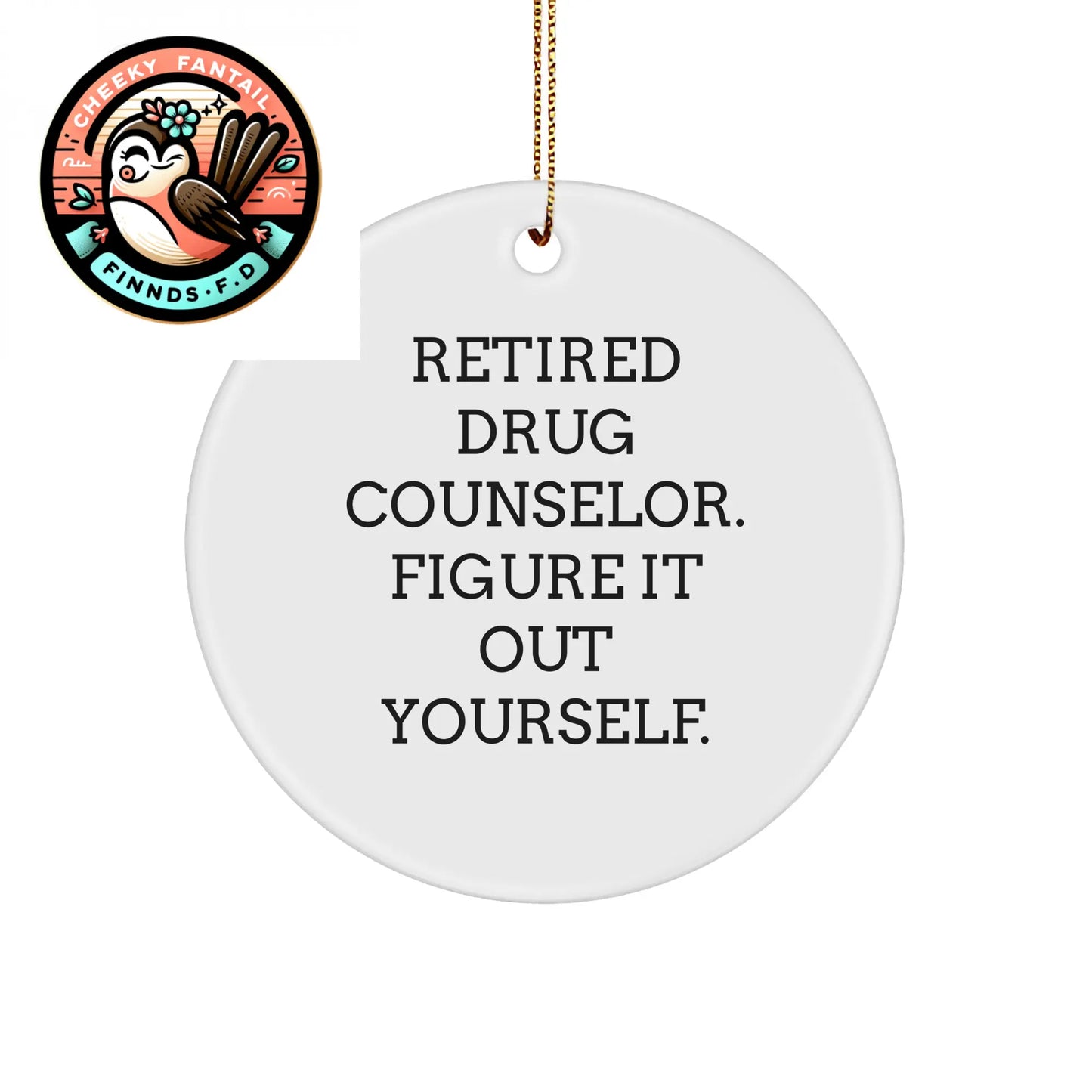 Funny Quote Drug Counselor Circle Ornament, Gifts from Friends to Family for Christmas - Image 1