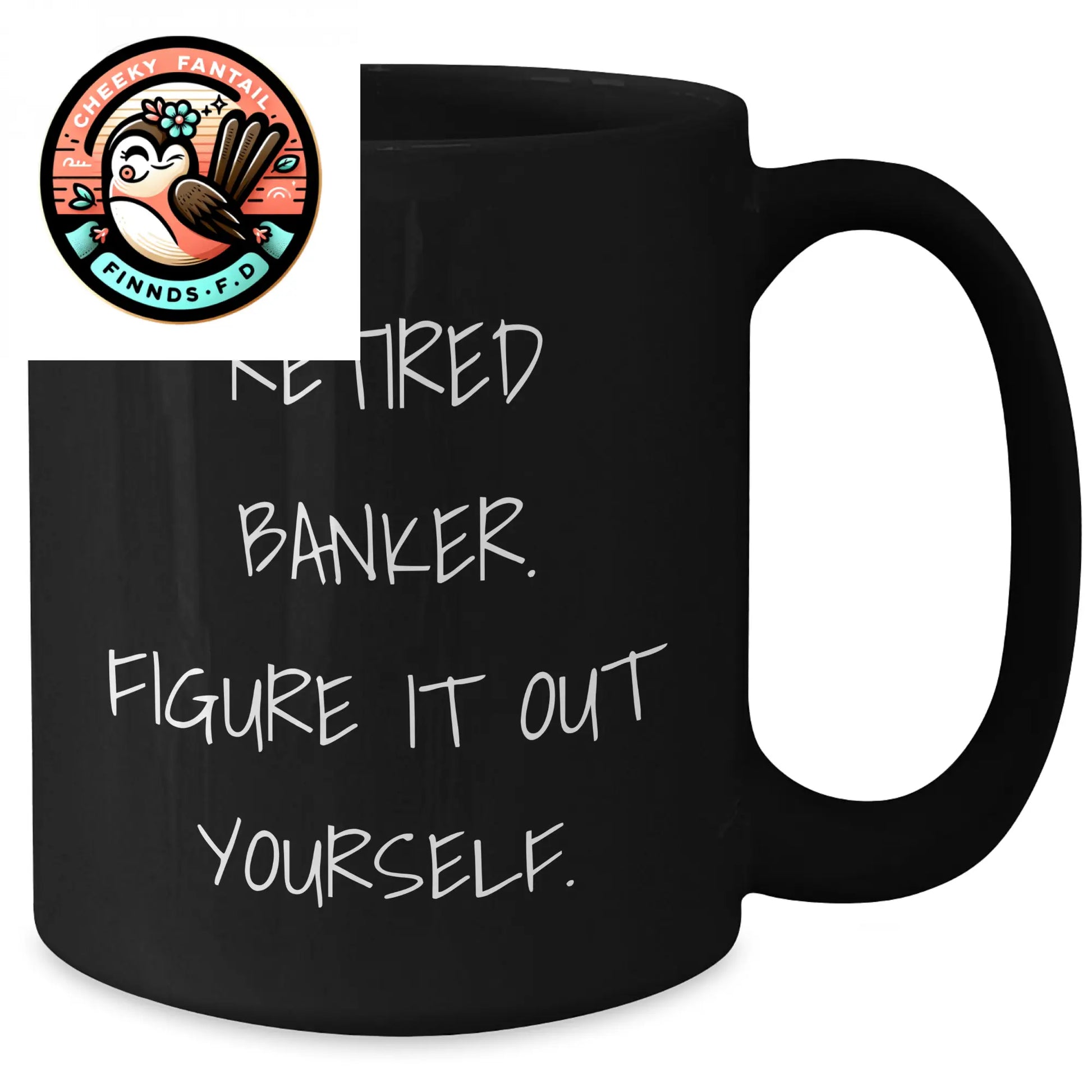 Funny Retired Banker Gifts, 'Figure It Out Yourself' Black Coffee Mug for Father's Day, Gifts from Family, Unique Banker Mugs for Men, Funny Banker Humor - Additional