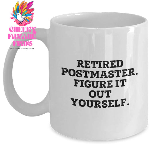 Funny Retired Postmaster Gifts - Figure It Out Yourself White Coffee Mug for Men, White, 11oz/15oz, Ceramic, Microwave, Dishwasher Safe - Main