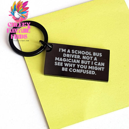Funny School Bus Driver Gifts for Him - I'm A School Bus Driver. Not A Magician But I Can See Why You Might Be Confused. Keychain Black Stainless Steel - Image 3