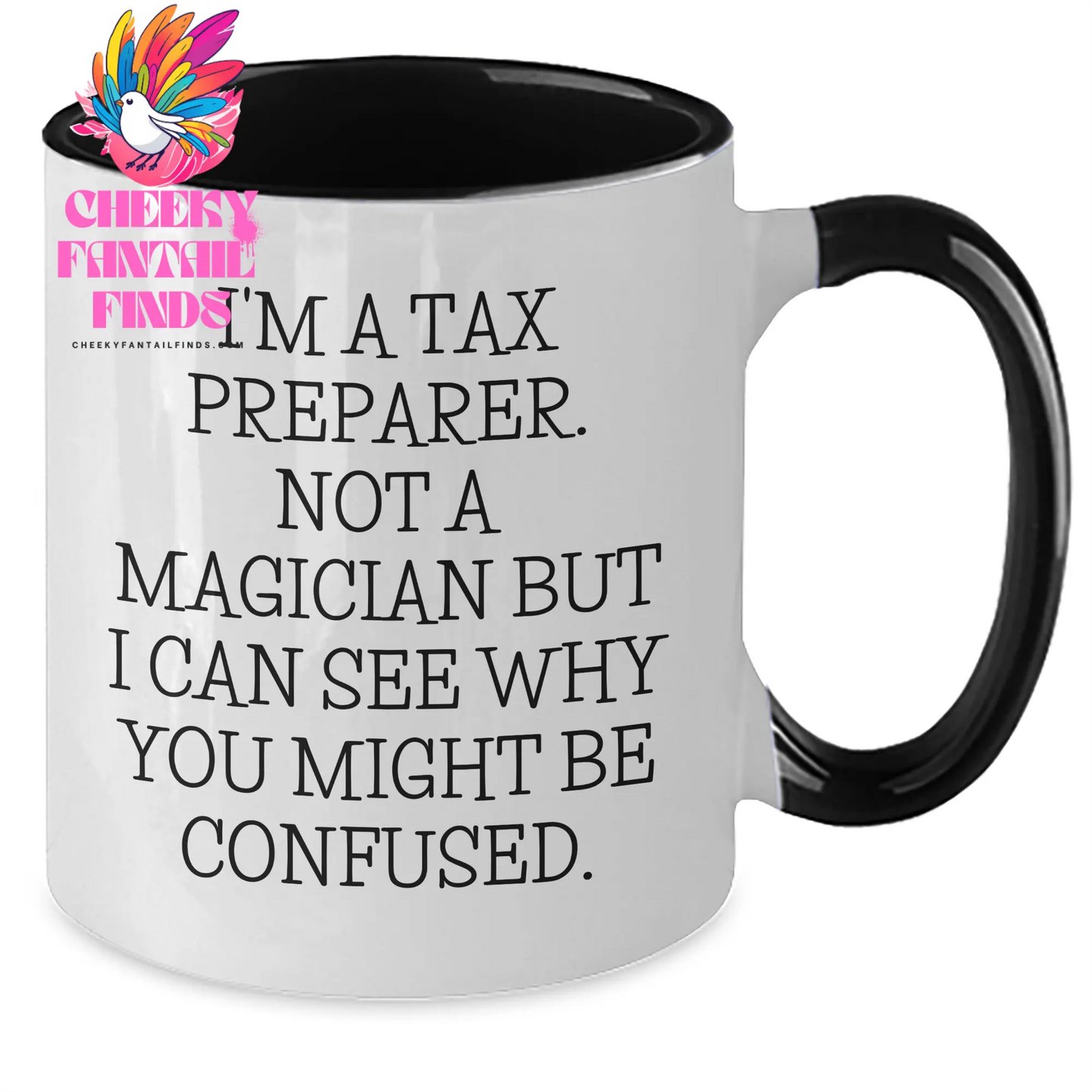 Funny Tax Preparer Gifts, I'm A Tax Preparer. Not A Magician But I Can See Why You Might Be Confused. Two Tone Coffee Mug, Father's Day Unique Gifts from Friends for Men - Additional