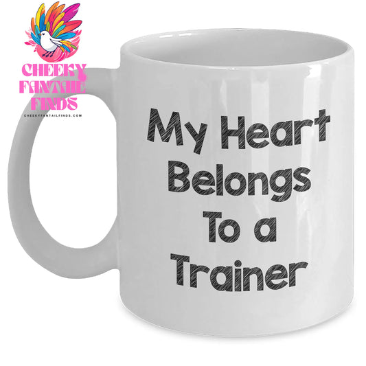 Funny Trainer Gifts from Friends for My Heart Belongs To A Trainer Mug, Unique Mother's Day Unique Gifts for Her, White Coffee Mug for Trainers, 11oz or 15oz Capacity - Main