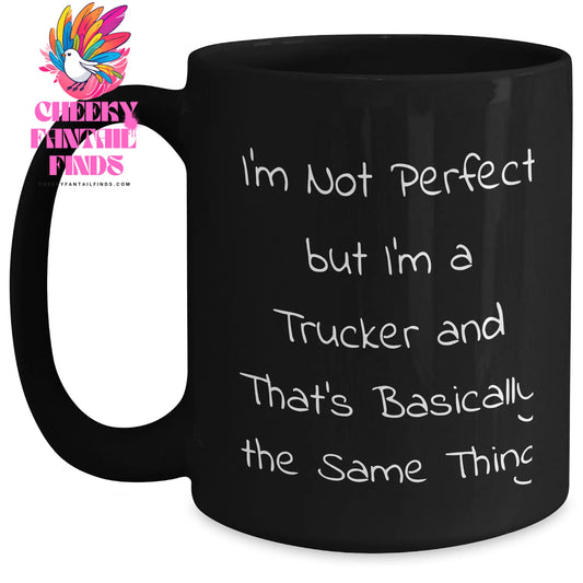 Funny Trucker Gifts for Men - 'I'm Not Perfect But I'm A Trucker' Black Coffee Mug, Father's Day Unique Gifts from Friends, Coworkers, Family - Main