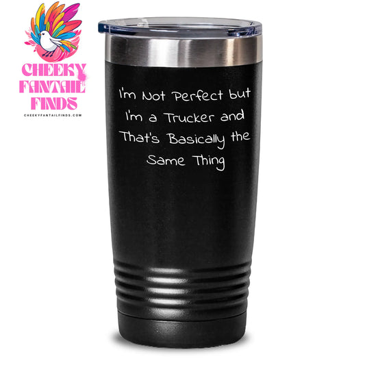 Funny Trucker Gifts from Men to Trucker Friends on Father's Day - I'm Not Perfect Tumbler, 20oz or 30oz Capacity - Main