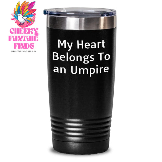 Funny Umpire Gifts from Dad to Umpire Friends - My Heart Belongs To An Umpire Tumbler, Mother's Day Unique Gifts - Main