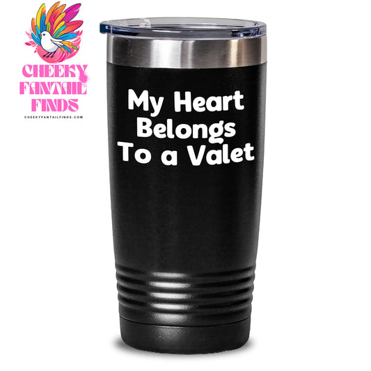 Funny Valet Gifts from Friends for Her - 'My Heart Belongs To A Valet' Tumbler, 20oz or 30oz Capacity, Stainless Steel and Powder Coating - Main