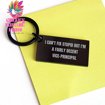 Funny Vice-Principal Gifts from Men to Vice-Principals - 'I Can't Fix Stupid But I'm A Fairly Decent Vice-Principal' Keychain for Mother's Day - Image 3