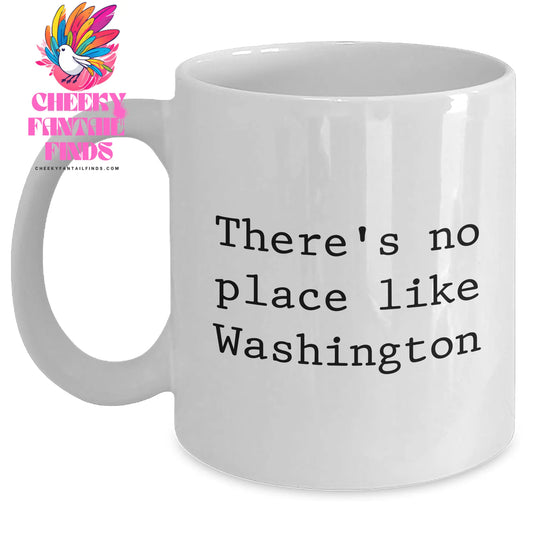 Funny Washington Quote Coffee Mug Gifts for Men from Washington, 'There's No Place Like Washington' White Coffee Mug, Perfect for Father's Day Unique Gifts - Main