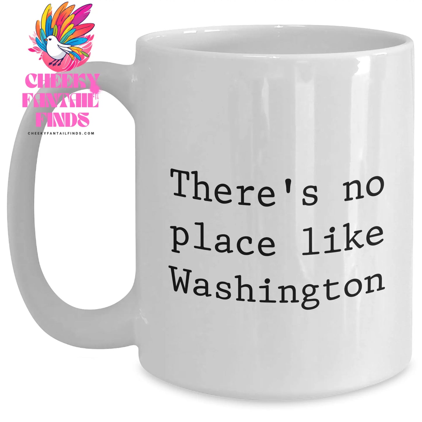Funny Washington Quote Coffee Mug Gifts for Men from Washington, 'There's No Place Like Washington' White Coffee Mug, Perfect for Father's Day Unique Gifts - Main