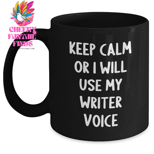 Funny Writer Gifts from Friends, Unique Black Coffee Mug for Father's Day, 'Keep Calm Or I Will Use My Writer Voice', Writer's Humor, 11oz or 15oz - Main