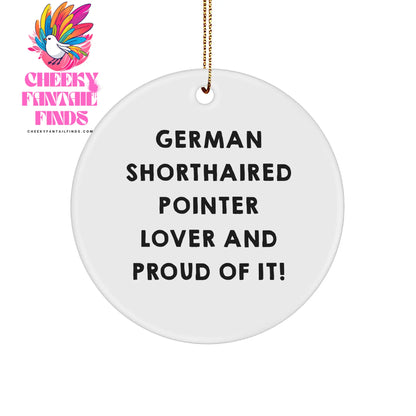 German Shorthaired Pointer Dog Lover Gifts from Friends for Christmas Unique Circle Ornament, Circle Ornament for German Shorthaired Pointer Dog Dad, Friends, Family, and Proud of It! - Image 1