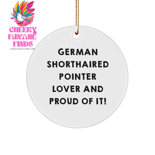 German Shorthaired Pointer Dog Lover Gifts from Friends for Christmas Unique Circle Ornament, Circle Ornament for German Shorthaired Pointer Dog Dad, Friends, Family, and Proud of It! - Image 1