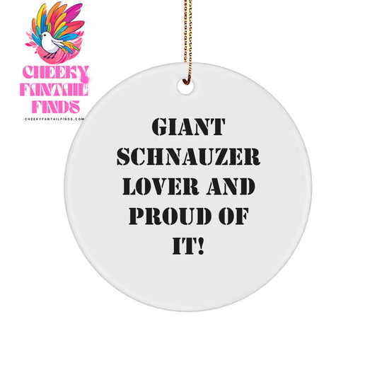 Giant Schnauzer Dog Lover Gifts Christmas Circle Ornament from Friends, for Giant Schnauzer Dog, Funny Quote 'Giant Schnauzer Lover And Proud Of It!' - Image 1