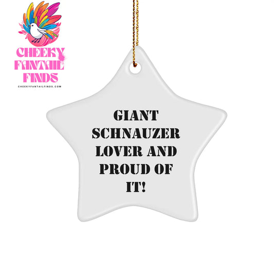 Giant Schnauzer Dog Lovers Gifts, Funny Star Ornament for Christmas, 'Giant Schnauzer Lover And Proud Of It!' Quote, Gifts from Family to Men, Women, Friends, Coworkers - Image 1